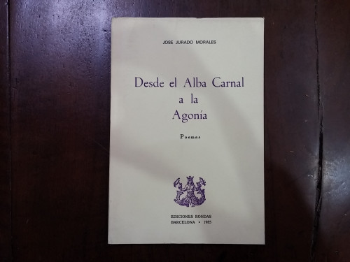 Portada del libro de Desde el Alba Carnal a la Agonía