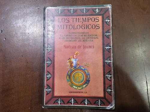 Portada del libro de Los tiempos mitológicos. Cosmogonías. El libro de los muertos. Sanchoniaton. El Génesis. Hesiodo. El...