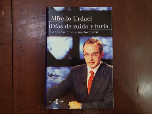 Portada del libro de Días de ruido y furia. La televisión que me tocó vivir