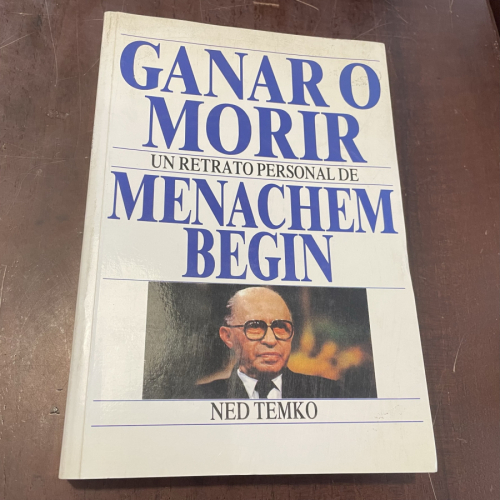 Portada del libro de Ganar o morir. Un retrato personal de Menachem Begin