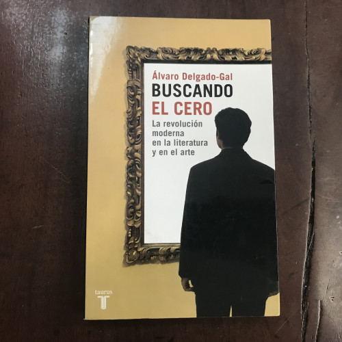 Portada del libro de Buscando el cero. La revolución moderna en la literatura y en el arte