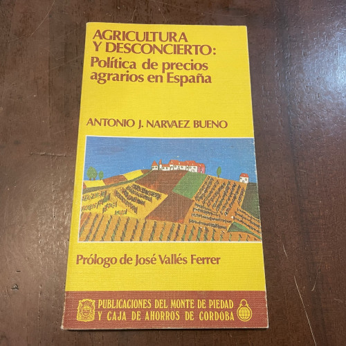 Portada del libro Agricultura y desconcierto: Política de precios agrarios en España