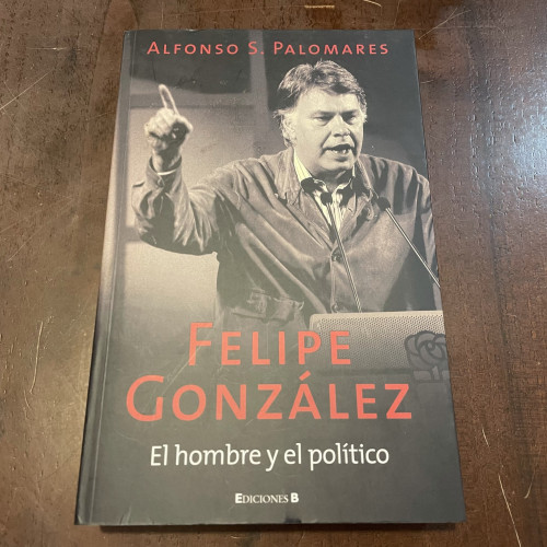 Portada del libro de Felipe González. El hombre y el político