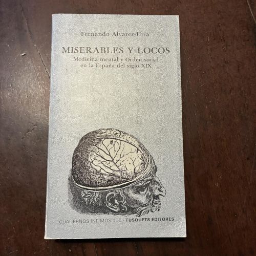 Miserables y locos. Medicina mental y Orden social en la España del siglo XIX
